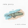 Rain Perry - A White Album Mp3
