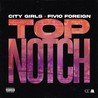 City Girls - Top Notch (Feat. Fivio Foreign) (CDS) Mp3