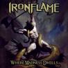 Ironflame - Where Madness Dwells Mp3