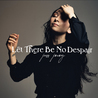 Jess Jocoy - Let There Be No Despair Mp3