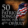 VA - 50 Patriotic Songs: Music For The 4Th Of July Mp3