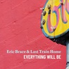 Eric Brace & Last Train Home - Everything Will Be Mp3