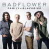 Badflower - Family (Blackbird) (CDS) Mp3