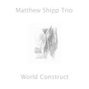 Matthew Shipp Trio - World Construct Mp3