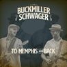 Buckmiller Schwager - To Memphis And Back Mp3
