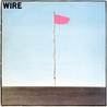 Wire - Pink Flag (Deluxe Edition) CD1 Mp3