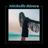 Michelle Rivers - Chasing Somewhere Mp3