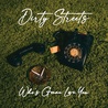 Dirty Streets - Who's Gonna Love You Mp3