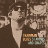 Trainman Blues - Shadows And Shapes Mp3