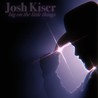 Josh Kiser - Big On The Little Things (CDS) Mp3