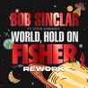 Bob Sinclar - World, Hold On (Fisher Rework) (Feat. Steve Edwards) (CDS) Mp3