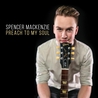 Spencer MacKenzie - Preach To My Soul Mp3