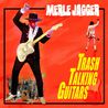 Merle Jagger - Trash Talking Guitars Mp3