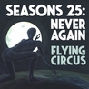 Flying Circus - Seasons 25: Never Again Mp3