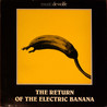 The Electric Banana - The Return Of The Electric Banana (Vinyl) Mp3