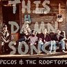 Pecos & The Rooftops - This Damn Song (CDS) Mp3