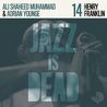 Adrian Younge & Ali Shaheed Muhammad - Jazz Is Dead 014 (Henry Franklin Jid014) Mp3