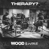 Therapy? - Wood & Wire Mp3
