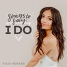 Kylie Morgan - Songs To Say I Do (EP) Mp3
