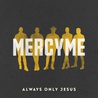 MercyMe - Always Only Jesus Mp3