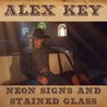 Alex Key - Neon Signs And Stained Glass Mp3
