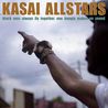 Kasai Allstars - Black Ants Always Fly Together, One Bangle Makes No Sound Mp3