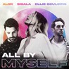 Alok, Sigala & Ellie Goulding - All By Myself (CDS) Mp3