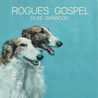 Duke Garwood - Rogues Gospel Mp3