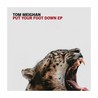 Tom Meighan - Put Your Foot Down (EP) Mp3
