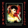Bill Nelson - Electra (In Search Of The Golden Sound) Mp3