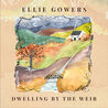 Ellie Gowers - Dwelling By The Weir Mp3