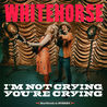 Whitehorse - I'm Not Crying, You're Crying Mp3