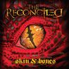 The Reconciled - Skin & Bones Mp3