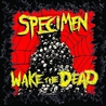 Specimen - Wake The Dead Mp3