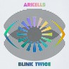 Arkells - Blink Twice (Extended Edition) Mp3