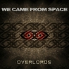 We Came From Space - Overlords Mp3