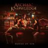 Archaic Knowledge - House Of Sin Mp3