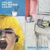 Gina Birch - I Play My Bass Loud (CDS) Mp3