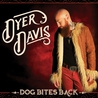 Dyer Davis - Dog Bites Back Mp3