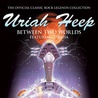 Uriah Heep - Between Two Worlds Mp3