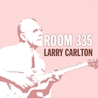 Larry Carlton - Room 335 CD2 Mp3
