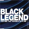 Black Legend - You See The Trouble With Me (MCD) Mp3