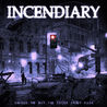 Incendiary - Change The Way You Think About Pain Mp3