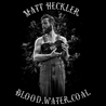 Matt Heckler - Blood, Water, Coal Mp3