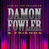Damon Fowler - Live At The Palladium (With Friends) Mp3