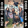 Atomic Blue - Hard Life (EP) Mp3