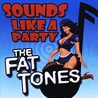 The Fat Tones - Sounds Like A Party Mp3