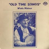 Wade Mainer - Old Time Songs (Vinyl) Mp3