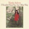 Wanda Jackson - I Wouldn't Want You Any Other Way (Vinyl) Mp3