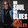 Stan Mosley - No Soul, No Blues Mp3